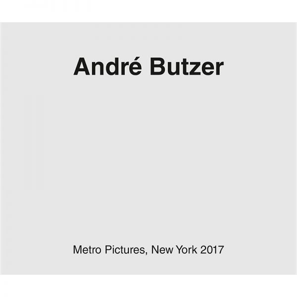 ANDRE BUTZER   Metro Pictures